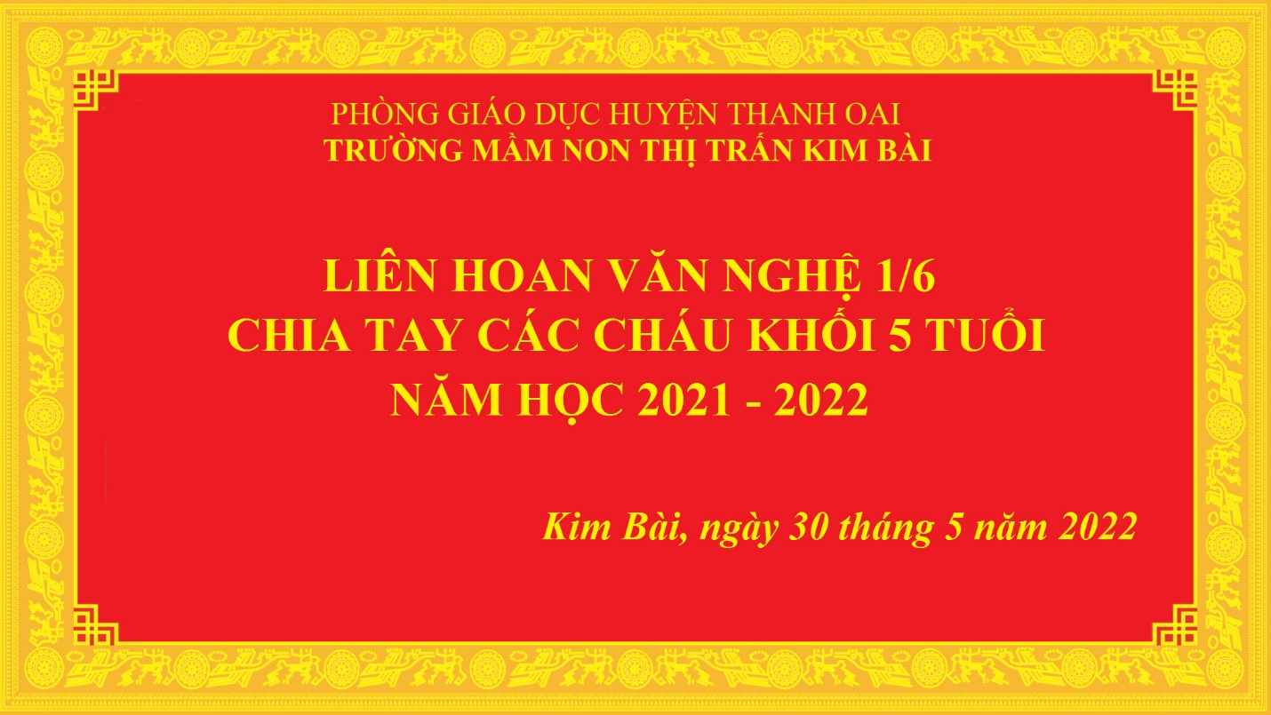 Trường mầm non thị trấn Kim Bài tổ chức liên hoan văn nghệ 1/6 và chia tay trẻ 5 tuổi